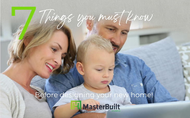 7 Things you must know before designing your new home